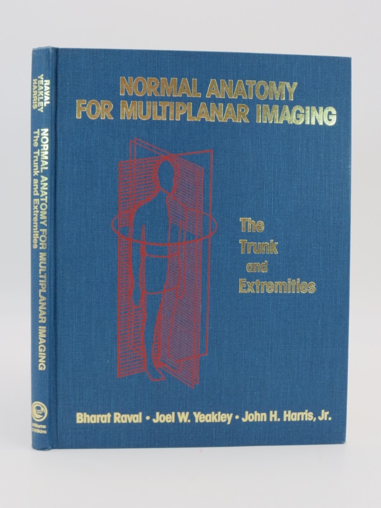 NORMAL ANATOMY FOR MULTIPLANAR IMAGING The Trunk and Extremities