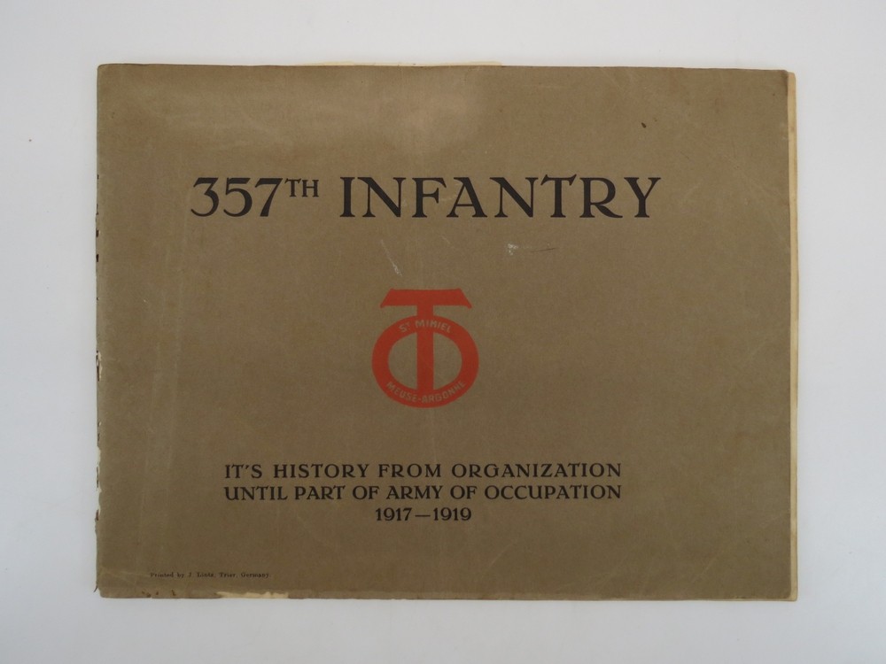 357TH INFANTRY (WITH 97 COMRADES SIGNATURES) It's History from Organization Until Part of Army of Occupation 1917-1919