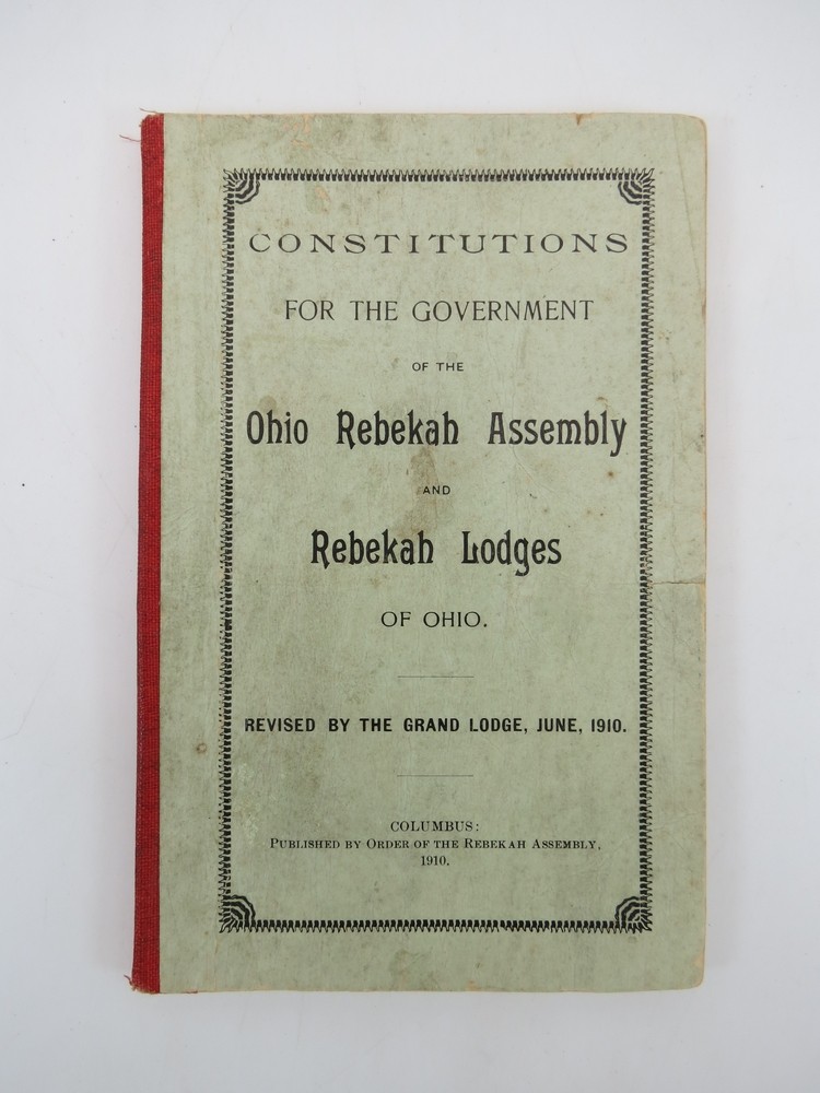 CONSTITUTIONS FOR THE GOVERNMENT OF THE OHIO REBEKAH ASSEMBLY AND REBEKAH LODGES OF OHIO