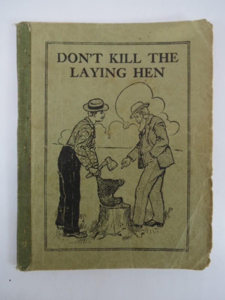 DON'T KILL THE LAYING HEN; A Book Describing and Explaining the Potter System of Selecting Laying and Nonlaying Hens, Also Recording and Illustrating . the Diseases of the Egg-Producing Organs,