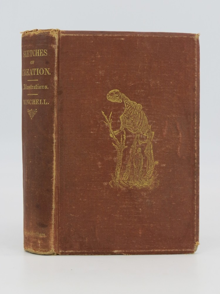 SKETCHES OF CREATION A Popular View of Some of the Grand Conclusions of the Sciences in Reference to the History of Matter and of Life. Together with a Statement of the Intimations of Science Respecting the Primordial Condition and the Ultimate Destiny of the Earth and the So