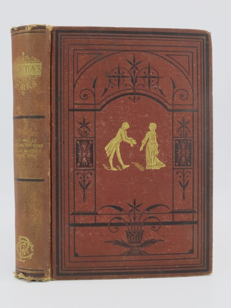 THE WORKS OF WILLIAM CARLETON (VOLUME I) Willy Reilly; Fardorougha, the Miser; the Black Baronet Or, the Chronicles of Bally-Train; the Evil Eye Or, the Black Spectre