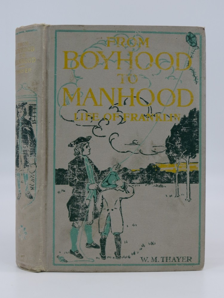 FROM BOYHOOD TO MANHOOD Life of Benjamin Franklin