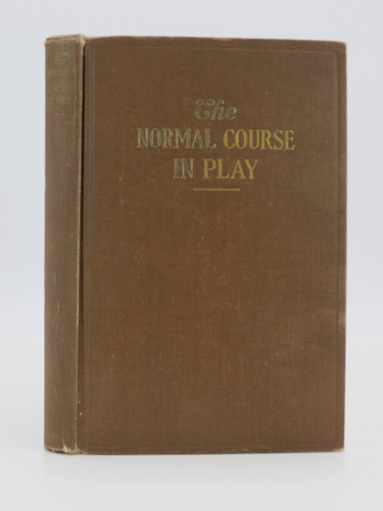THE NORMAL COURSE IN PLAY Practical Material for Use in the Training of Playground and Recreation Workers