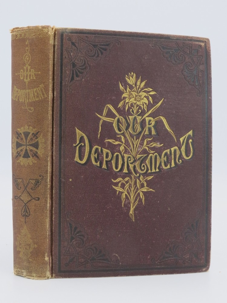 OUR DEPORTMENT Or the Manners, Conduct, and Dress of the Most Refined Society, Compromising Rules of Etiquette, Social Forms and Cermonies, Forms of Letters, Invitations, Etc.