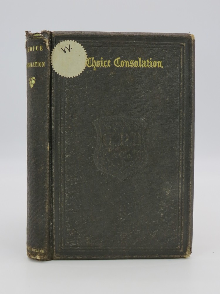 CHOICE CONSOLATION FOR THE SUFFERING CHILDREN OF GOD Compiled from the Writings of Leighton, Romaine, Cecil, Newton, Winslow, Etc. Etc.