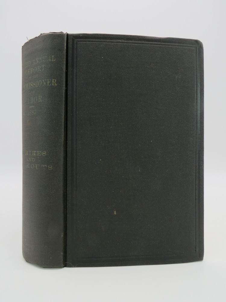 THIRD ANNUAL REPORT OF THE COMMISSIONER OF LABOR 1887 Strikes and Lockouts