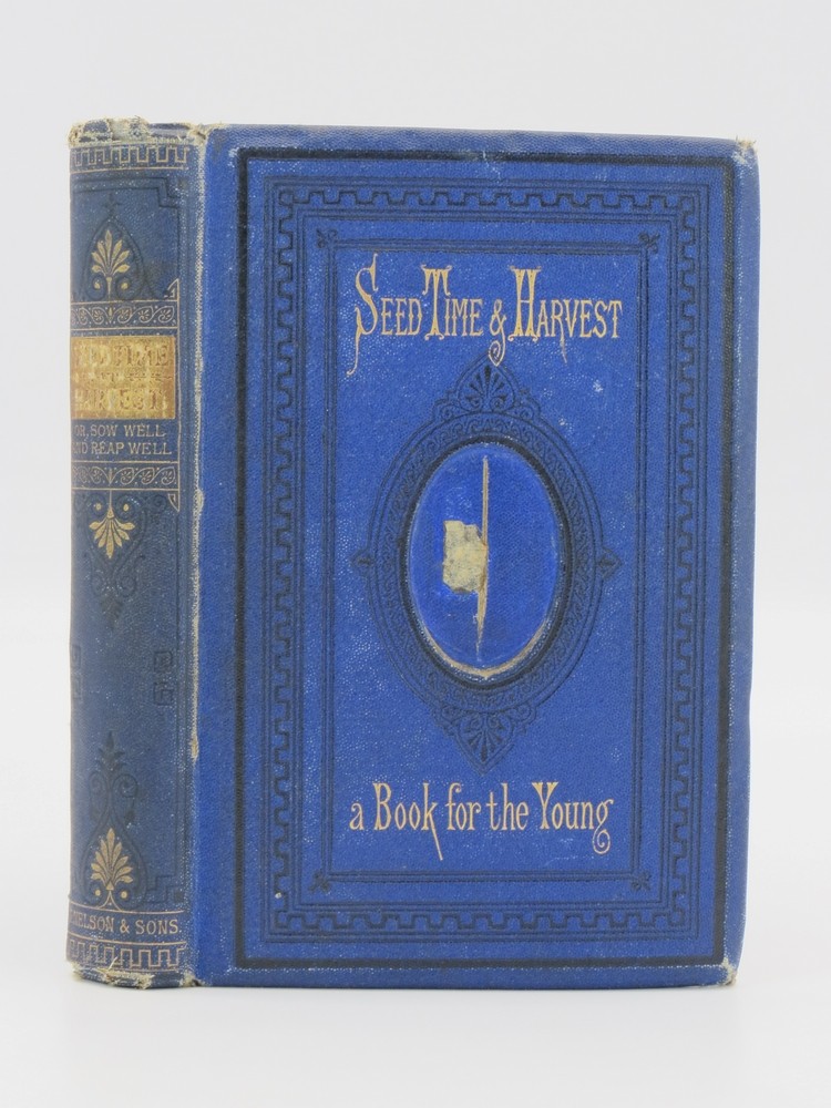 SEED-TIME AND HARVEST Or, Sow Well and Reap Well