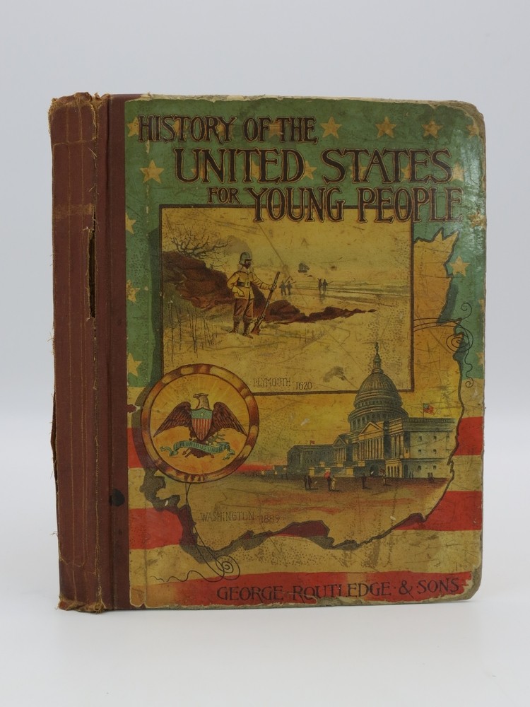A HISTORY OF THE UNITED STATES FOR YOUNG PEOPLE From the Landing of Columbus to the Inauguration of Benjamin Harrison