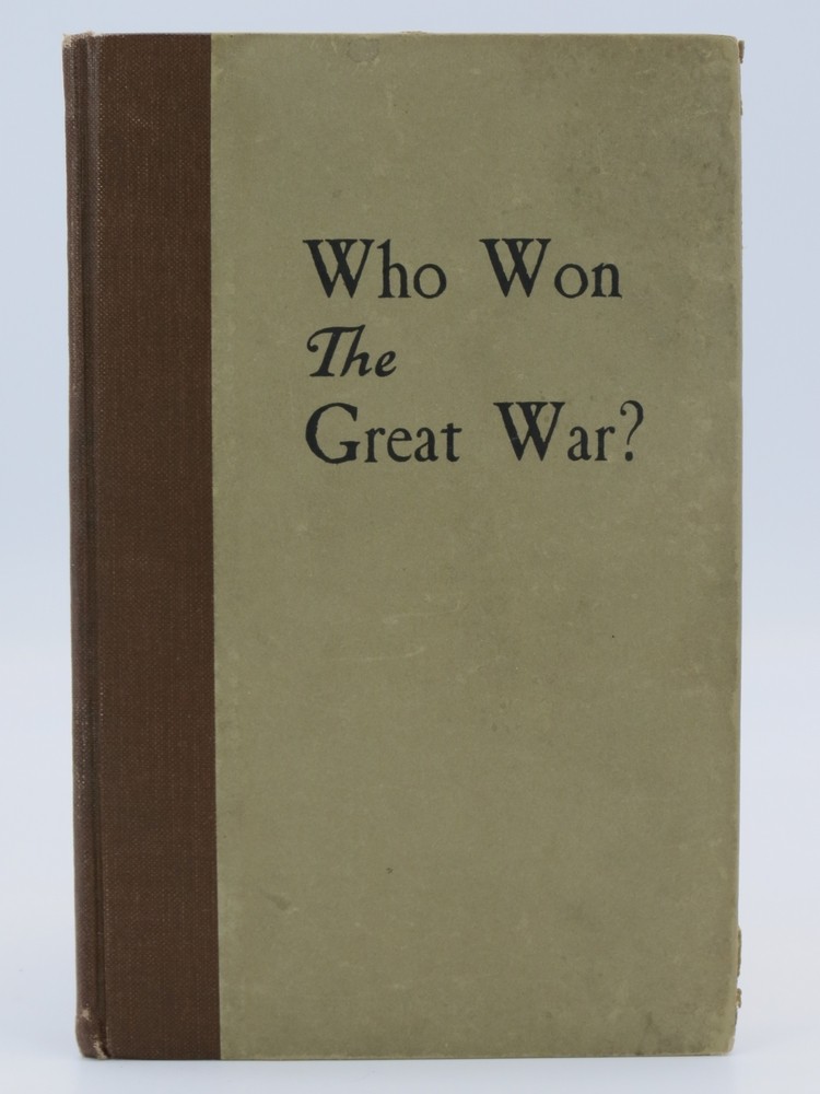 WHO WON THE GREAT WAR The Revelations of the Late Cornelius Van Tromp Turned the Tide of the Great War, the Second Day of May, 1917, and Made Possible the Victory At Sea and the Victory on Land
