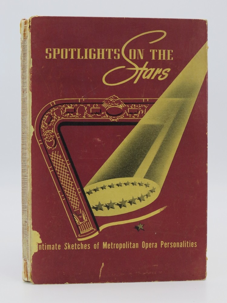 SPOTLIGHTS ON THE STARS Intimate Sketches of Metropolitan Opera Personalities