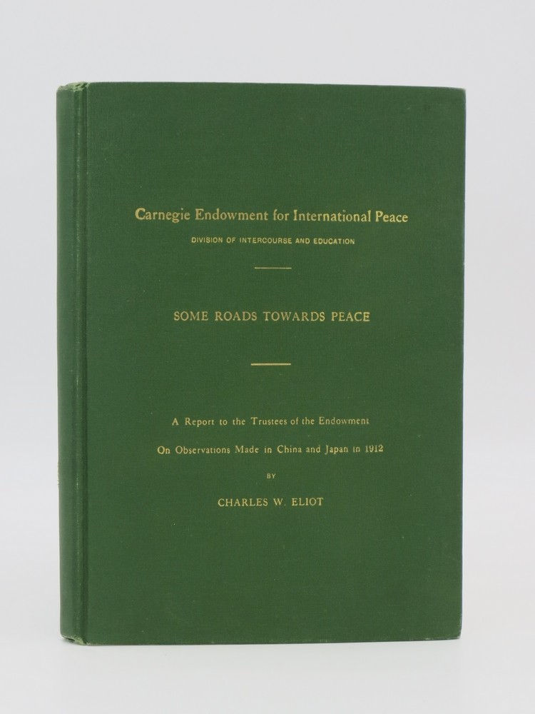 SOME ROADS TOWARDS PEACE A Report to the Trustees of the Endowmenton Observations Made in China an D Japan in 1912