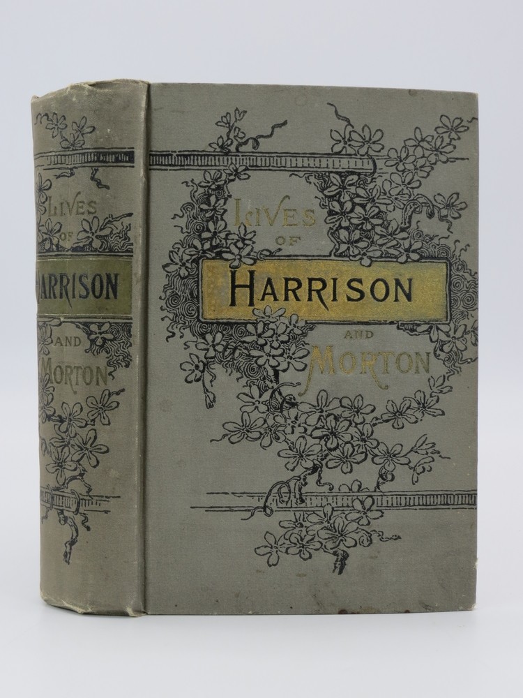 LIFE OF GENERAL BEN HARRISON AND LIFE OF HONORABLE LEVI P. MORTON (FINE DECORATIVE BINDING)
