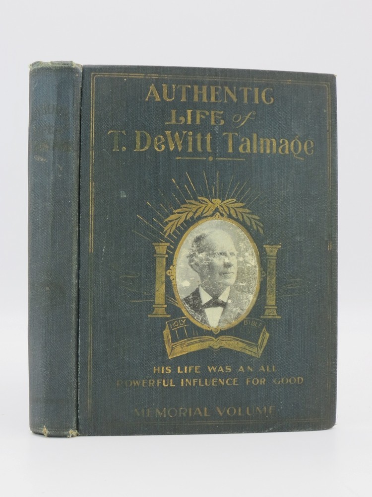 THE AUTHENTIC LIFE OF T. DEWITT TALMAGE The Greatly Beloved Divine
