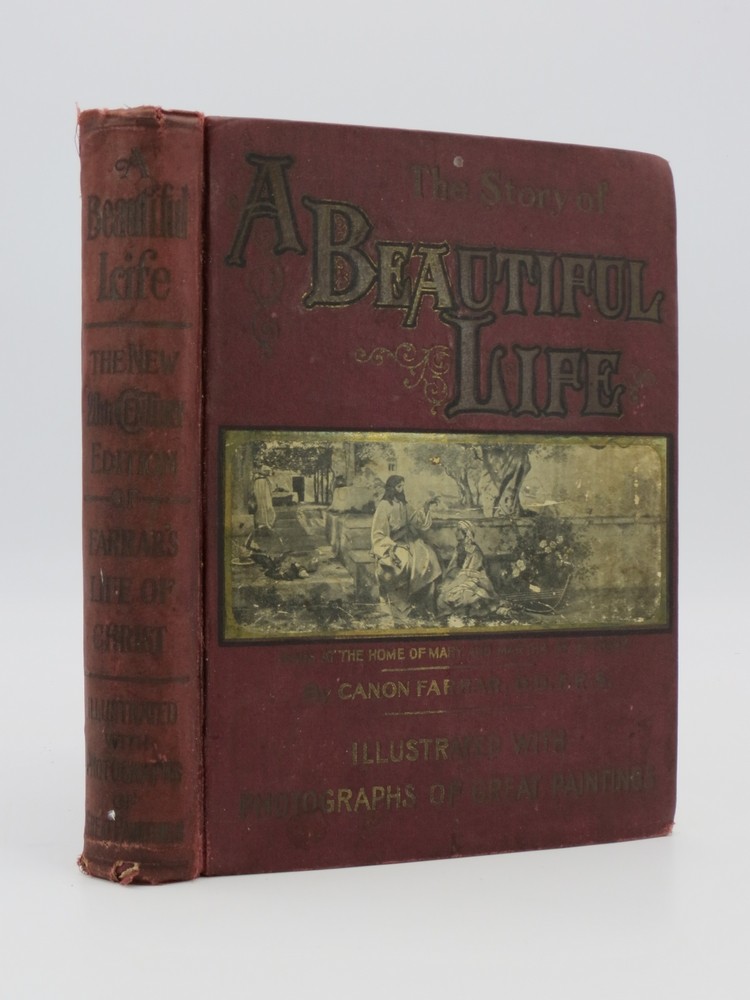 THE STORY OF A BEAUTIFUL LIFE A New Twentieth Century Edition of the Life of Christ