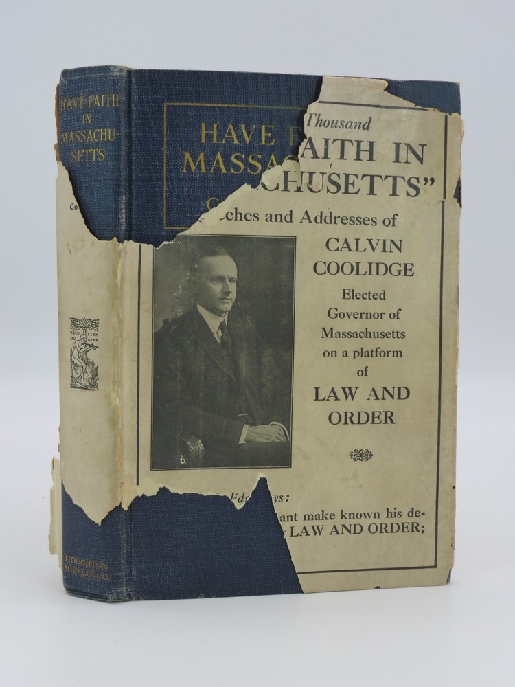 HAVE FAITH IN MASSACHUSETTS Speeches and Addresses of Calvin Coolidge. Elected Governor of Massachusetts on a Platform of Law and Order
