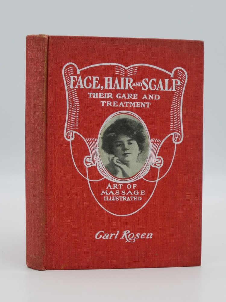 THE FACE, HAIR AND SCALP Their Care and Treatment, Also Facial and Scalp Massage