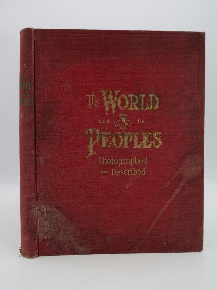THE WORLD AND IT'S PEOPLES PHOTOGRAPHED AND DESCRIBED A Political, Geographical, Social, and Commercial History of the Various Countries of the World and Their Political Dependencies
