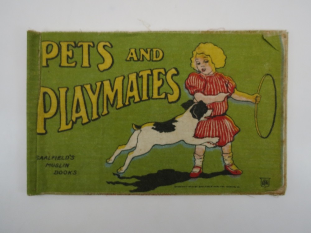 PETS AND PLAYMATES (SAALFIELD'S MUSLIN BOOKS)