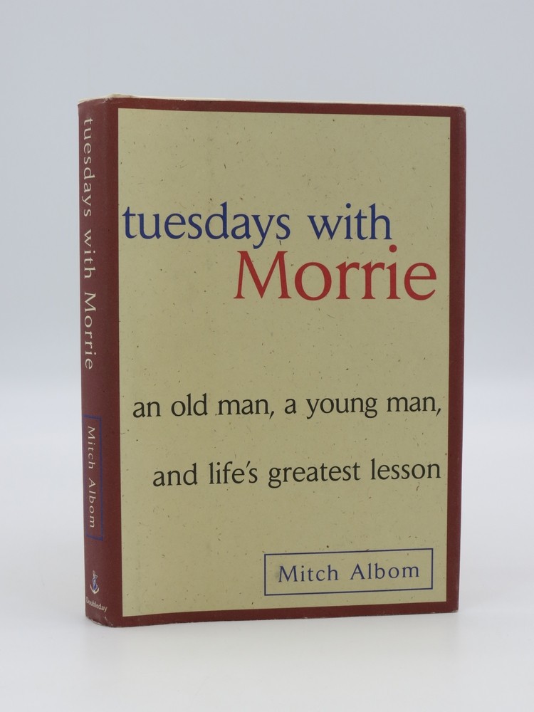 TUESDAYS WITH MORRIE (SIGNED BY AUTHOR 'TO GAIL') An Old Man, a Young Man and Life's Greatest Lesson (DJ Protected by a Brand New, Clear, Acid-Free Mylar Cover)