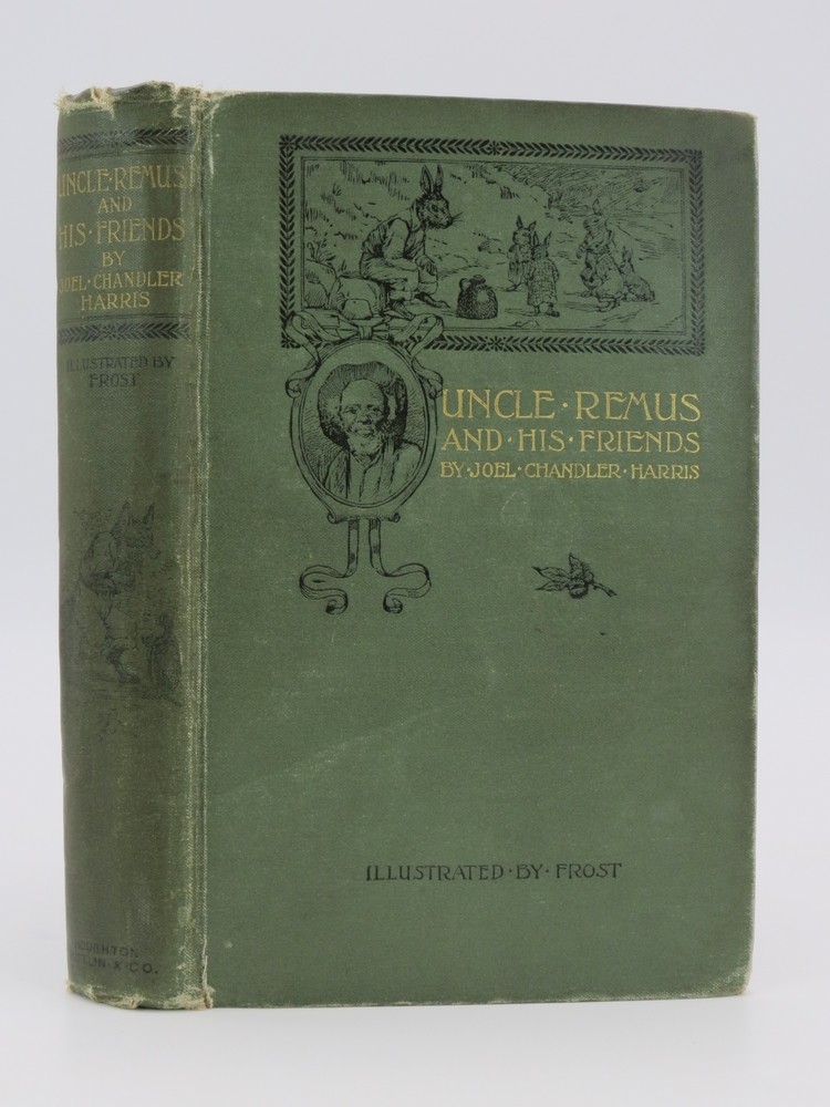 UNCLE REMUS AND HIS FRIENDS; Old Plantation Stories, Songs and Ballads with Sketches of Negro Character