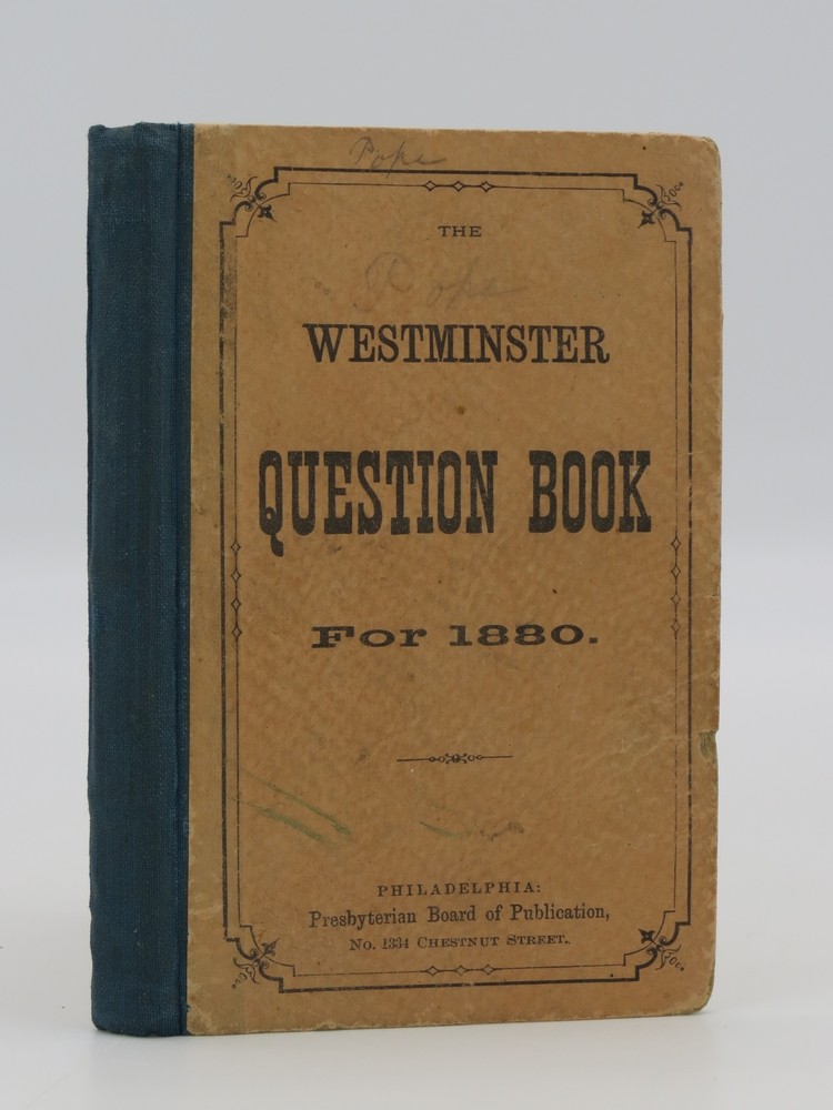 THE WESTMINSTER QUESTION BOOK FOR 1880 A Manual for Teachers and Older Scholars
