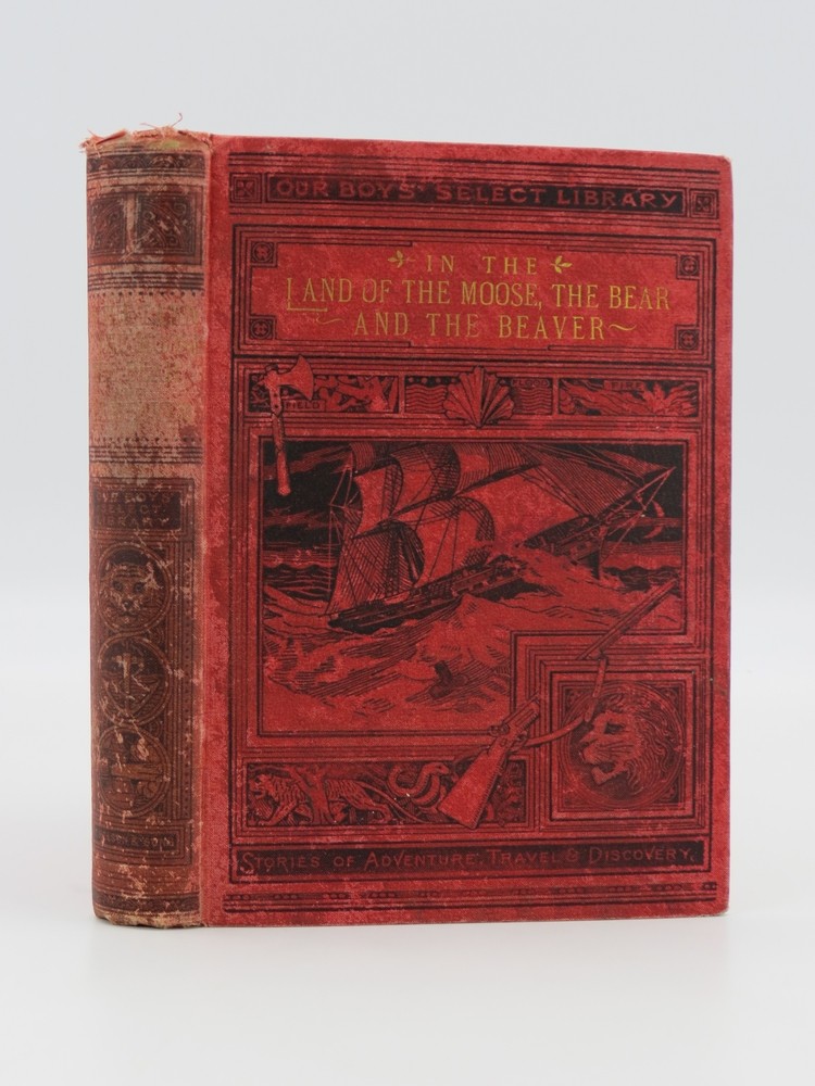 IN THE LAND OF THE MOOSE, THE BEAR, AND THE BEAVER Adventures in the Forests of Athabasca