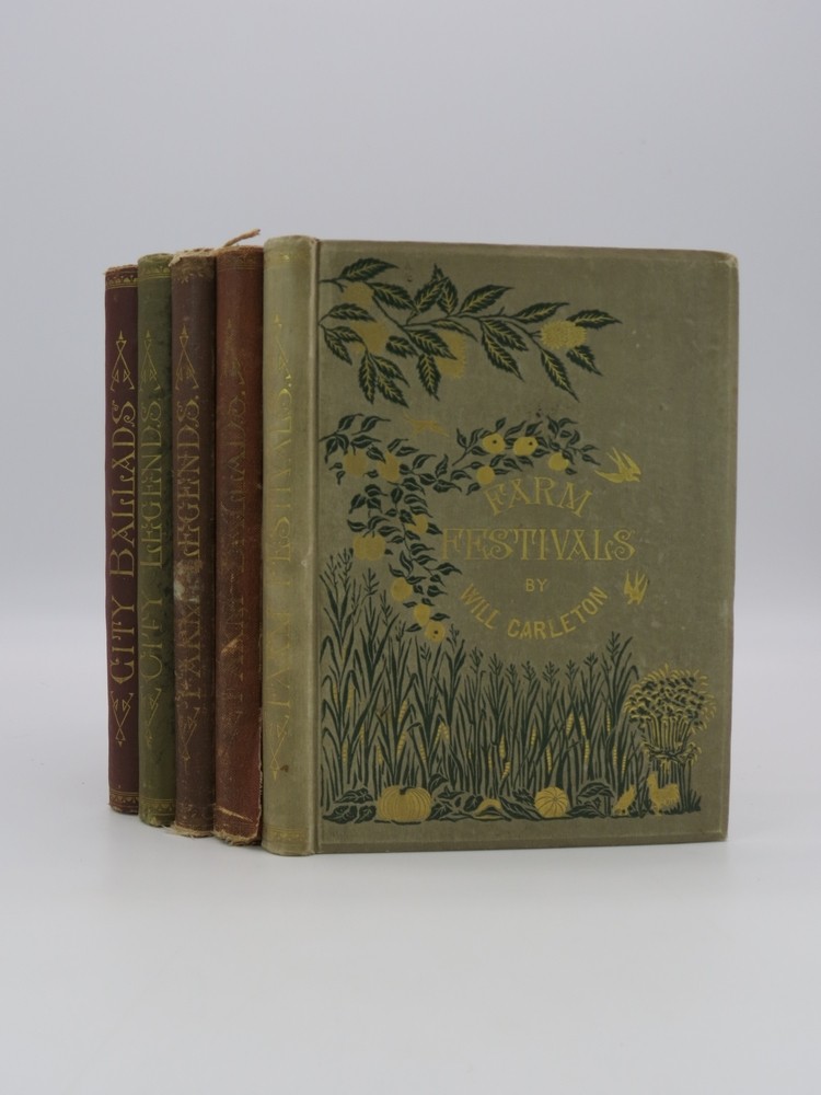 WILL CARLETON COLLECTION OF FIVE BOOKS City Ballads; City Legends; Farm Legends; Farm Ballads; Farm Festivals
