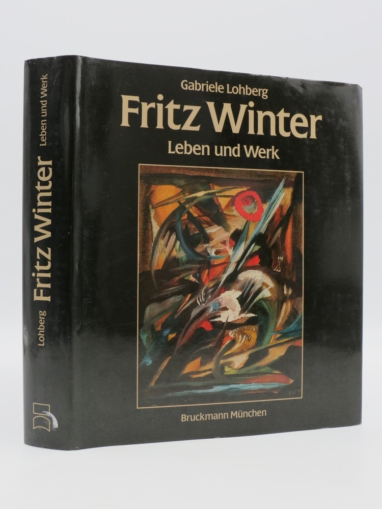 FRITZ WINTER, LEBEN UND WERK Mit Werkverzeichnis der Gemalde und einem Anhang der sonstigen Techniken