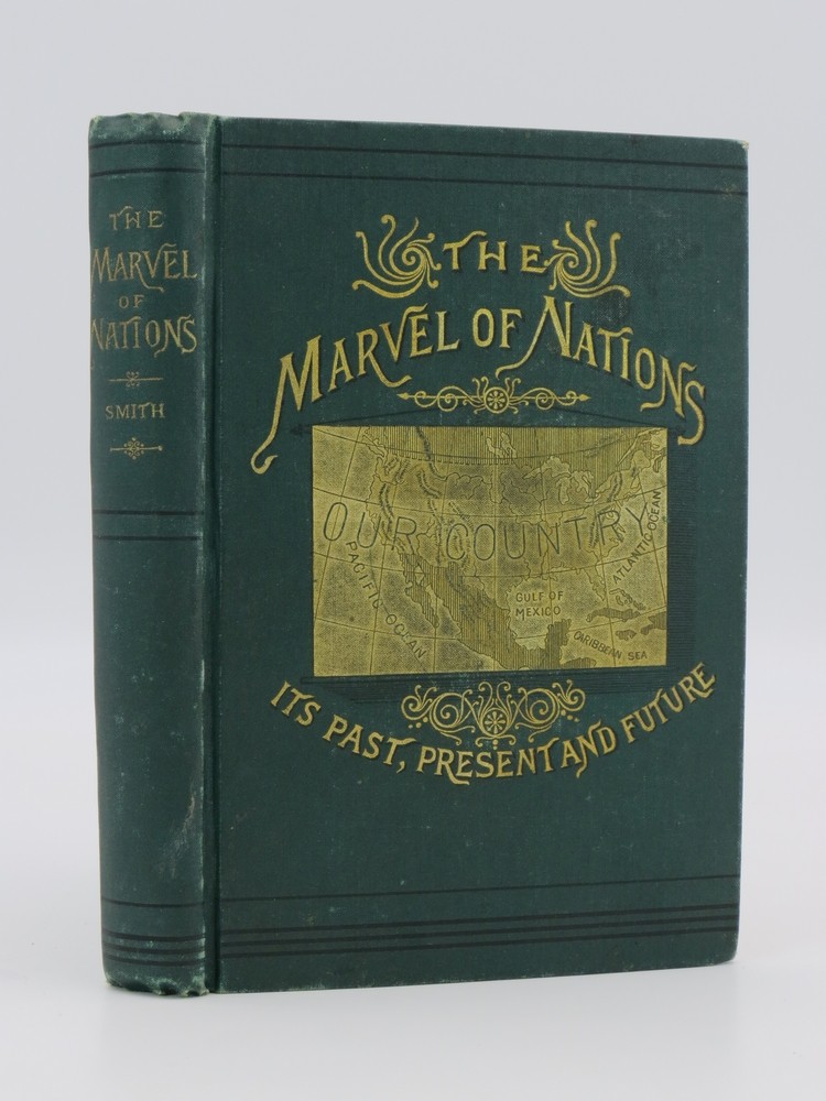THE MARVEL OF NATIONS (FINE DECORATIVE BINDING) Our Country: its Past, Present, and Future, and What the Scriptures Say of It