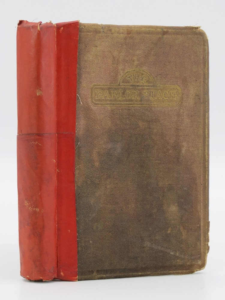 THE PARLOR STAGE, A COLLECTION OF CHARADES AND PROVERBS; Intended for the Drawing Room or Saloon, and Requiring No Expensive Apparatus of Scenery or Properties for Their Performance