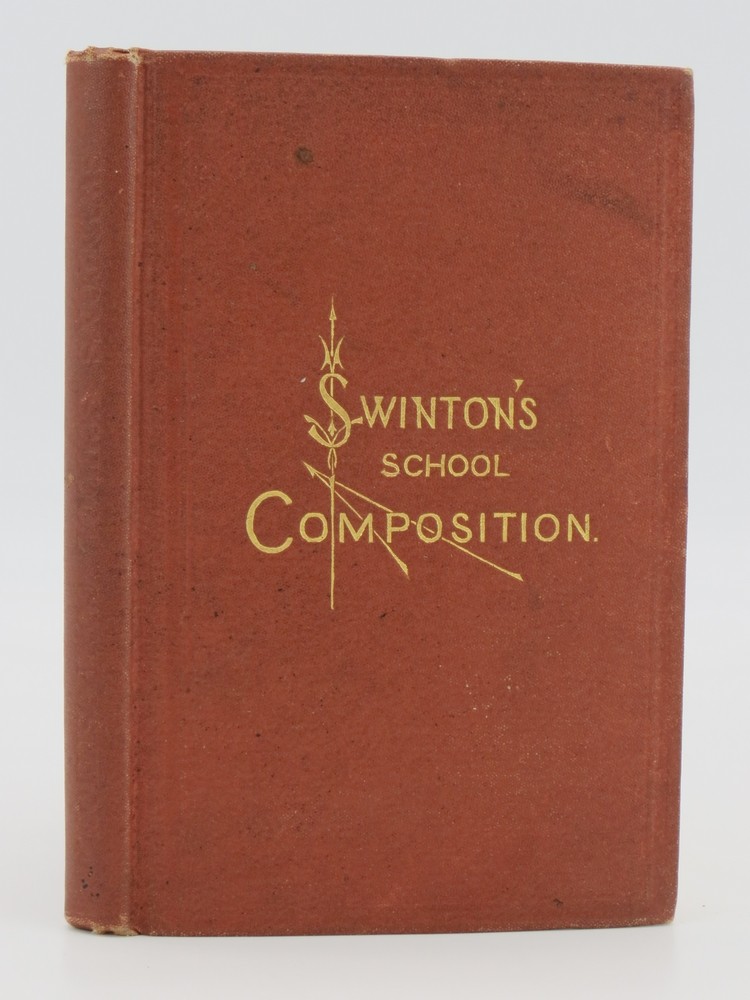 SCHOOL COMPOSITION: Being Advanced Language-Lessons for Grammar Schools