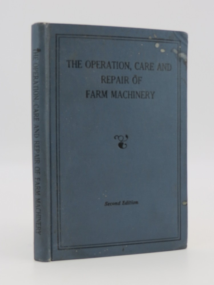 THE OPERATION, CARE AND REPAIR OF FARM MACHINERY. SECOND EDITION.