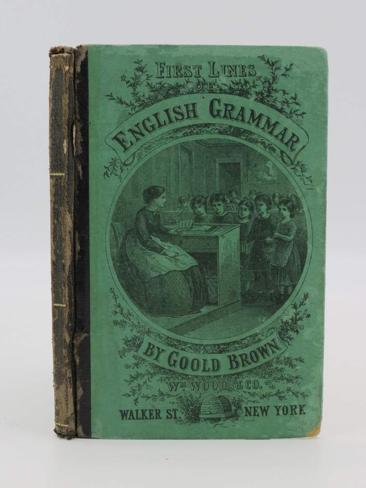 THE FIRST LINES OF ENGLISH GRAMMAR Being a Brief Abstract of the Author's Larger Work