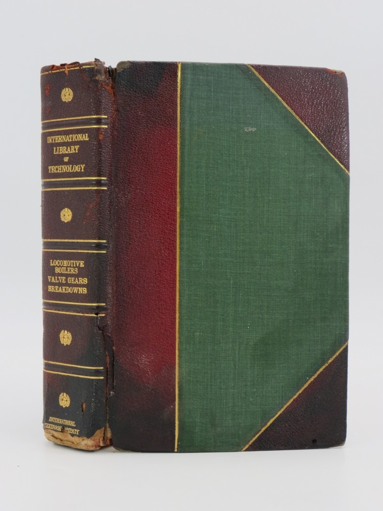 INTERNATIONAL LIBRARY OF TECHNOLOGY Locomotive Boilers, Boiler Attachments, Heat and Steam, the Locomotives, Valves and Valve Gears, Locomotive Management, Breakdowns, Oil-Burning Locomotives
