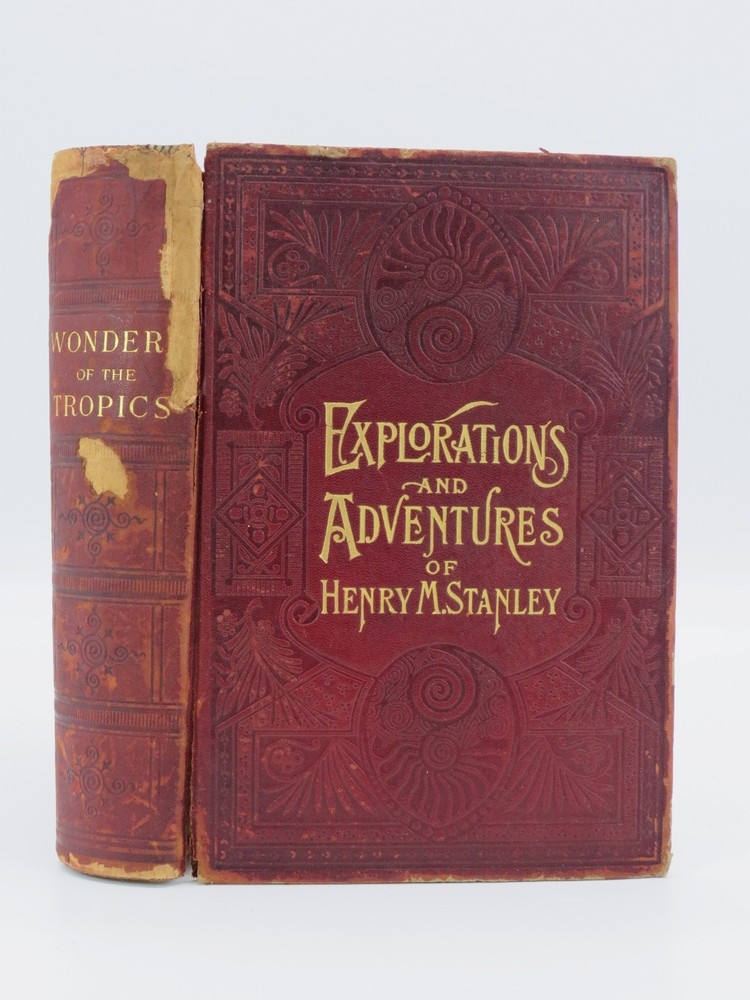 WONDERS OF THE TROPICS OR EXPLORATIONS AND ADVENTURES OF HENRY M. STANLEY And Other World-Renowned Travelers
