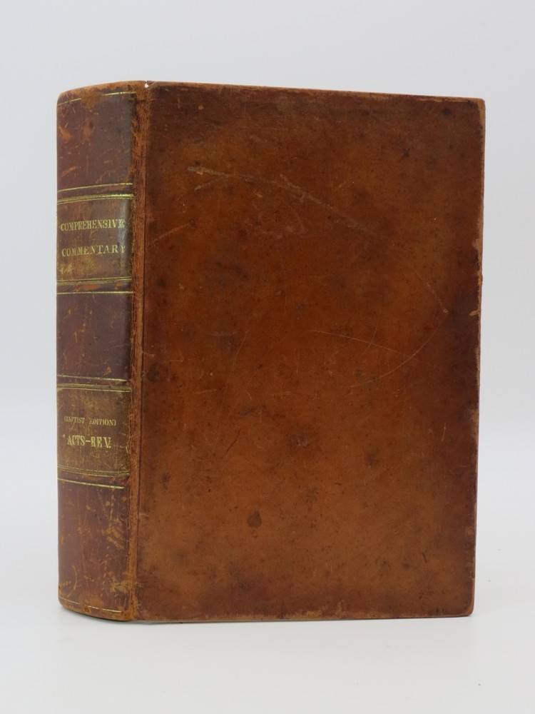 THE COMPREHENSIVE COMMENTARY ON THE HOLY BIBLE (BAPTIST EDITION) Containing the Text According to the Authorised Version; with Marginal References; Matthew Henry's Commentary, Condensed but Retaining the Most Useful Thoughts (Acts - Revelation)