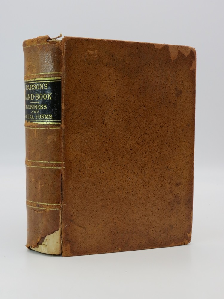 PARSON'S HAND-BOOK OF FORMS; A Compendium of Business and Social Rules and a Complete Work of Reference and Self-Instruction, with Illustrations
