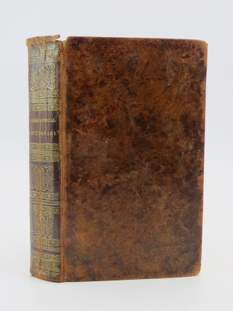 A UNIVERSAL BIOGRAPHICAL DICTIONARY Containing the Lives of the Most Celebrated Characters of Every Age and Nation