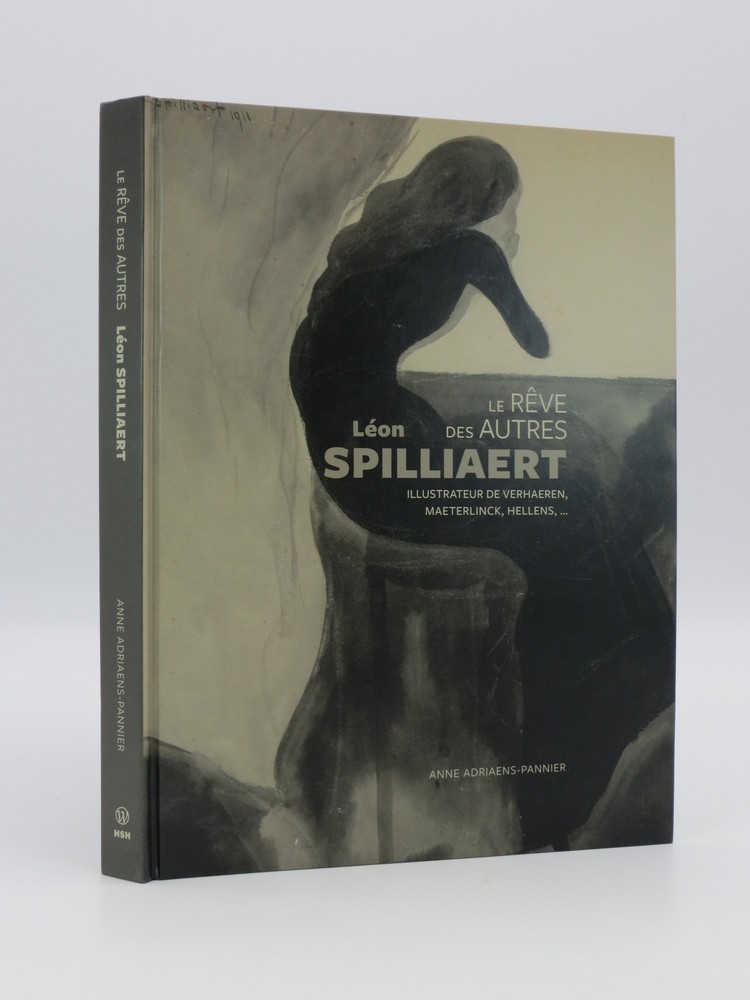 LE RVE DES AUTRES. LON SPILLIAERT ILLUSTRATEUR DE VERHAEREN, MAETERLINCK, HELLENS.