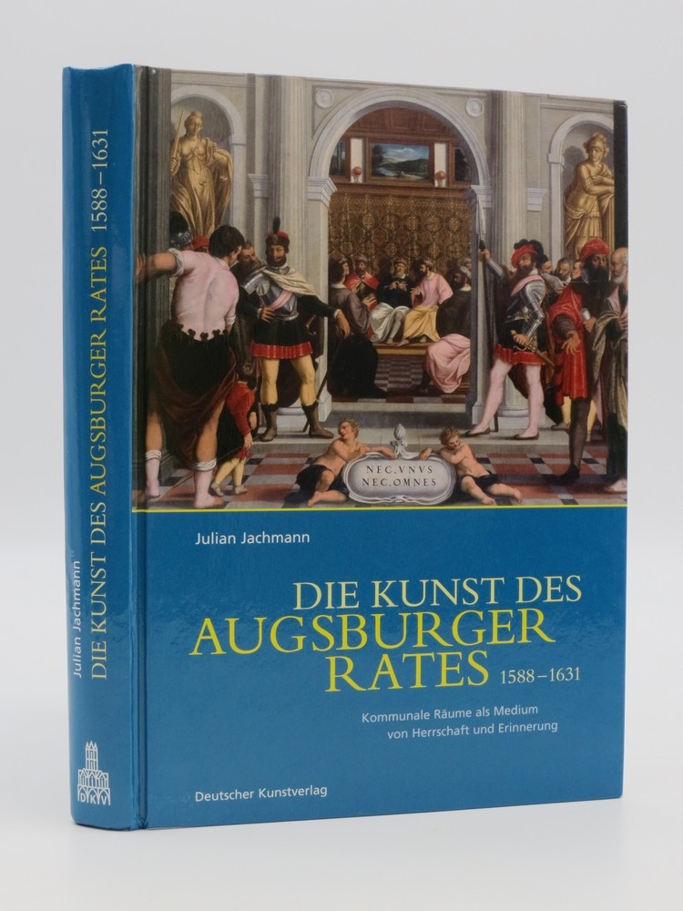 Image for DIE KUNST DES AUGSBURGER RATES 1588 1631 DIE KUNST DES AUGSBURGER RATES 1588 1631