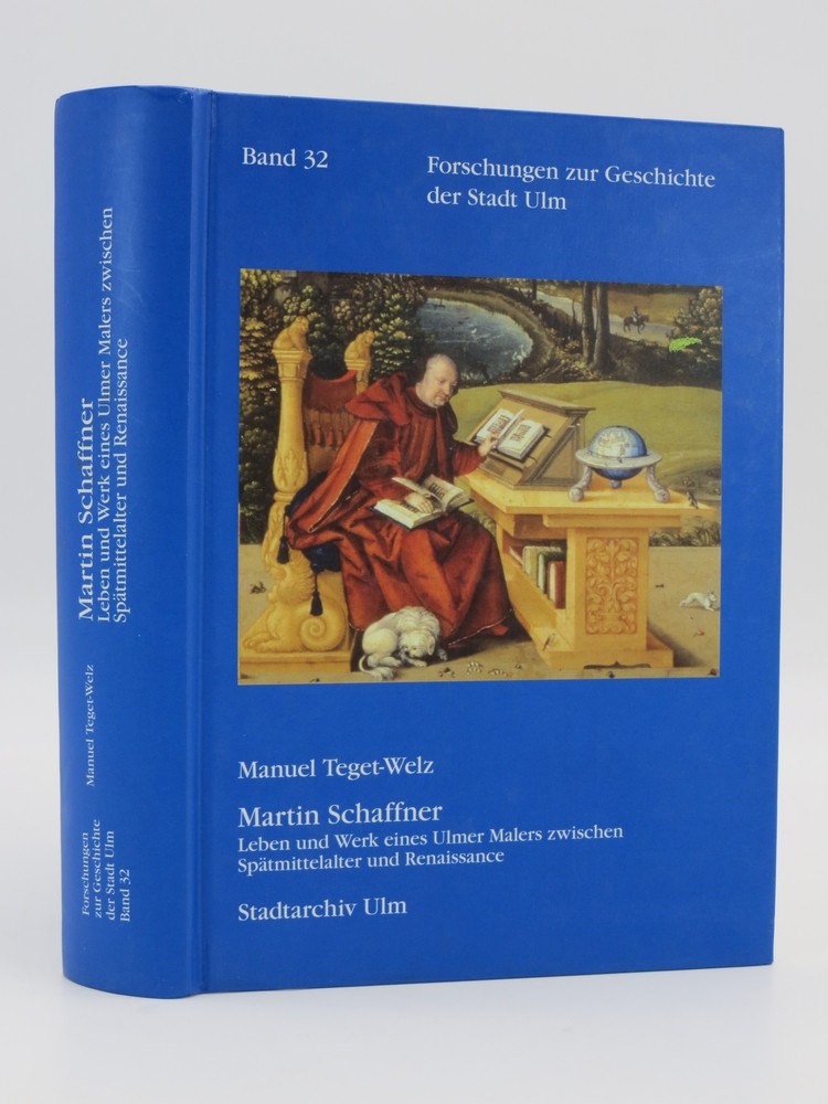 MARTIN SCHAFFNER Leben Und Werk Eines Ulmer Malers Zwischen Spatmittelalter Und Renaissance (German Edition)