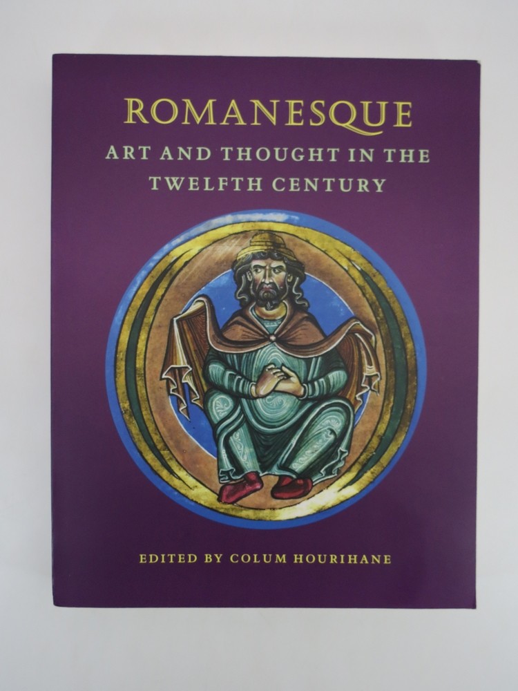 ROMANESQUE ART AND THOUGHT IN THE TWELFTH CENTURY