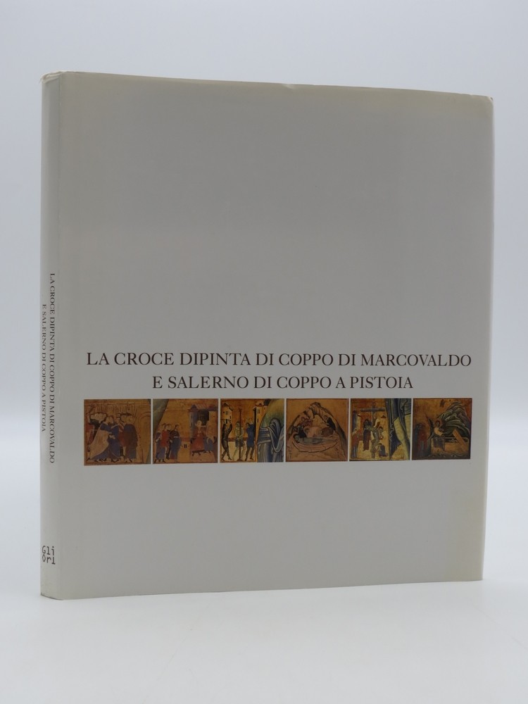 LA CROCE DIPINTA DI COPPO DI MARCOVALDO E SALERNO DI COPPO A PISTOIA.