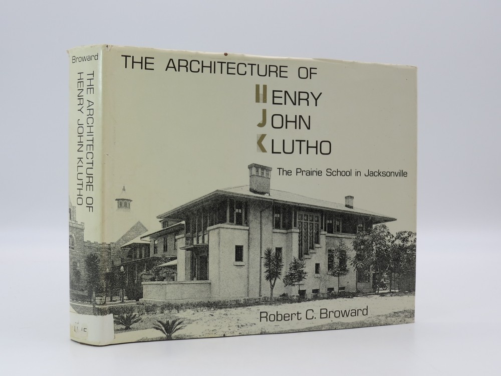 Image for THE ARCHITECTURE OF HENRY JOHN KLUTHO The Prairie School in Jacksonville THE ARCHITECTURE OF HENRY JOHN KLUTHO The Prairie School in Jacksonville