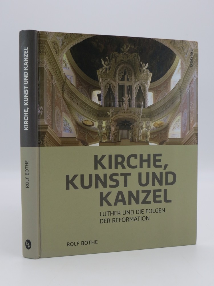 KIRCHE, KUNST UND KANZEL; Luther Und Die Folgen Der Reformation