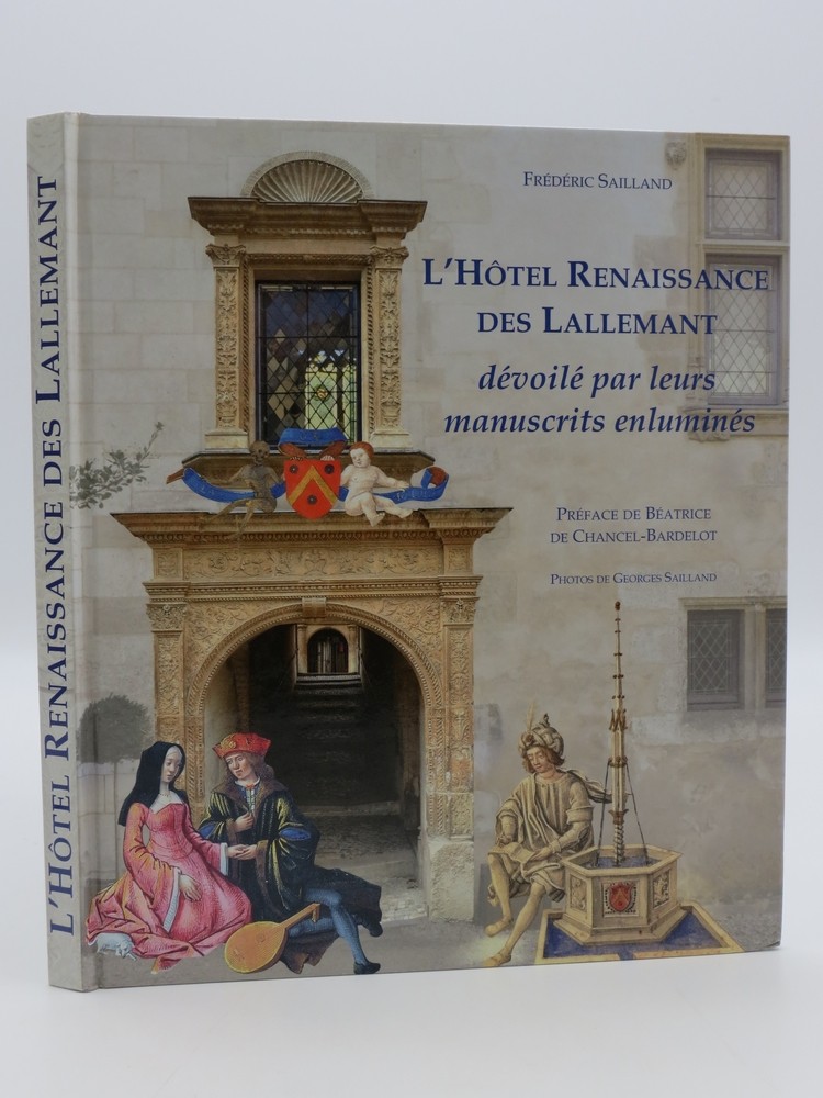 Image for L'HOTEL RENAISSANCE DES LALLEMANT DEVOILE PAR LEURS MANUSCRITS ENLUMINES L'HOTEL RENAISSANCE DES LALLEMANT DEVOILE PAR LEURS MANUSCRITS ENLUMINES