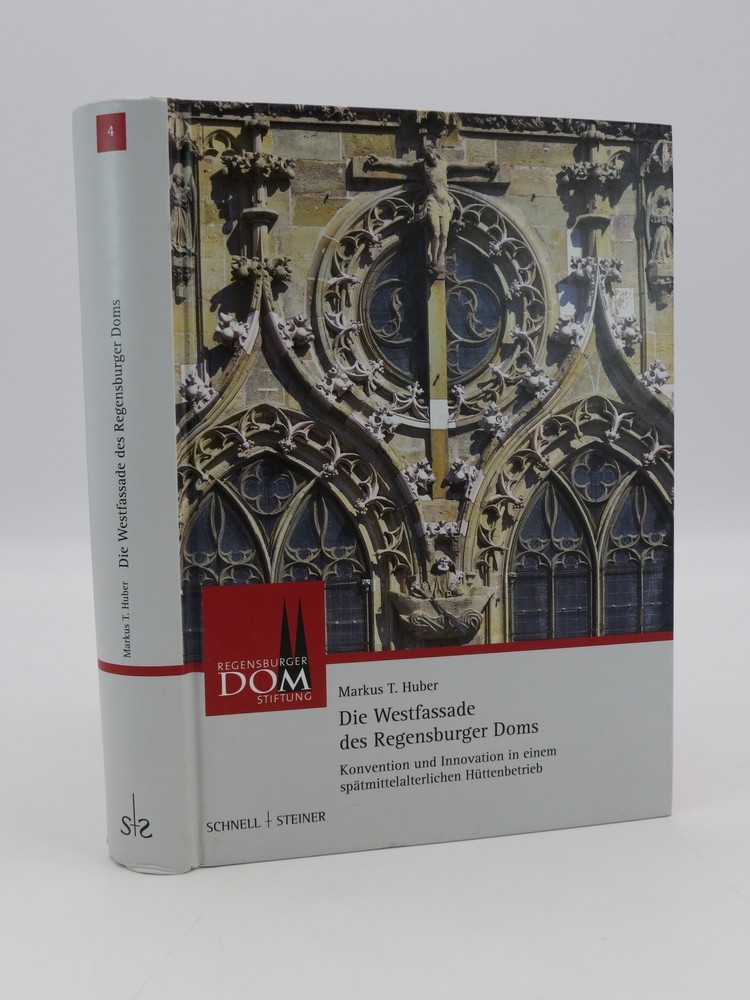 DIE WESTFASSADE DES REGENSBURGER DOMS; Konvention und Innovation in einem sptmittelalterlichen H ttenbetrieb (German Edition)