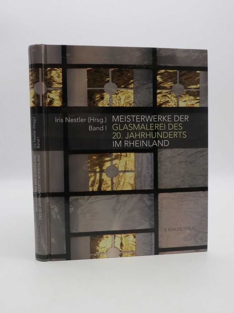 MEISTERWERKE DER GLASMALEREI DES 20. JAHRHUNDERTS IM RHEINLAND; Band 1