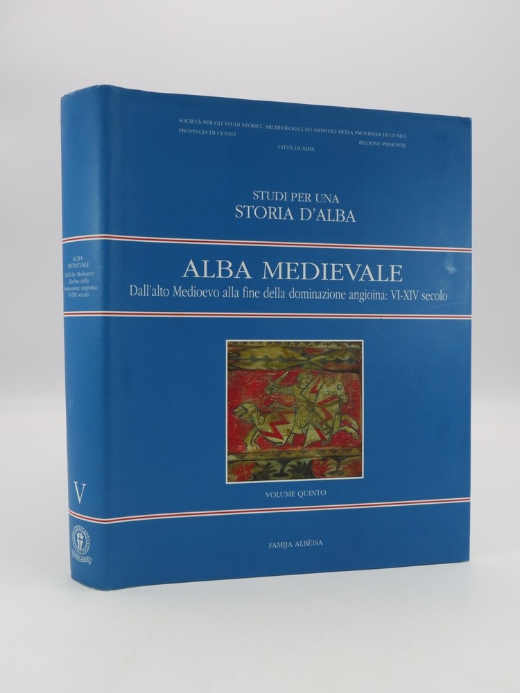 STUDI PER UNA STORIA DI ALBA. ALBA MEDIEVALE. VOLUME V